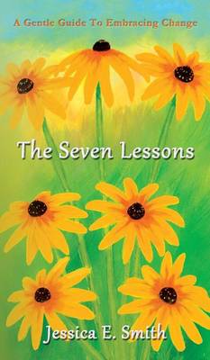 The Seven Lessons: A Gentle Guide to Embracing Change (Hardback)