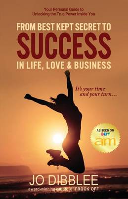 From Best Kept Secret to Success in Life, Love & Business (Paperback)