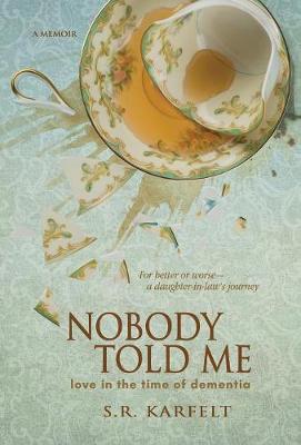 Nobody Told Me: Love in the Time of Dementia (Hardback)