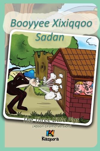 Booyyee Xixiqqoo Sadan - Afaan Oromo Children's Book: The Three Little Pigs (Afaan Oromo) (Paperback)