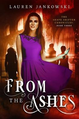 From the Ashes - Shape Shifter Chronicles 3 (Paperback)