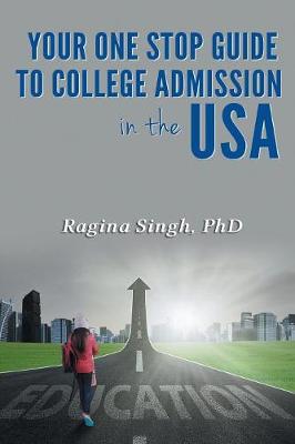 Your One Stop Guide to College Admission in the USA (Paperback)