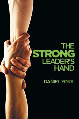 The Strong Leader's Hand: 6 Essential Elements Every Leader Must Master (Paperback)