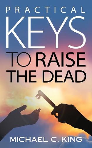 Practical Keys To Raise the Dead (Paperback)