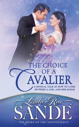 The Choice of a Cavalier - The Heirs of the Aristocracy 3 (Paperback)