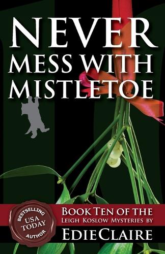 Never Mess with Mistletoe - Leigh Koslow Mystery 10 (Paperback)