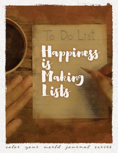 Happiness Is Making Lists - Color Your World Journal (Paperback)
