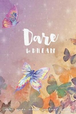 Dare to Dream: Jot Journal - Color Your World (Paperback)