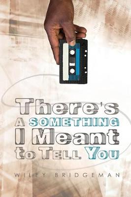 There's a Something I Meant to Tell You (Paperback)