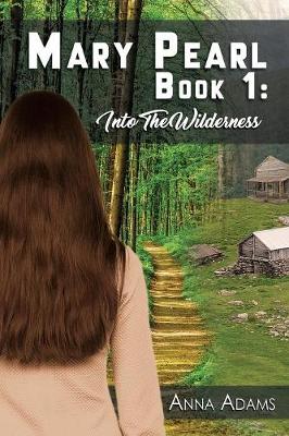 Mary Pearl: Book 1: Into the Wilderness (Paperback)