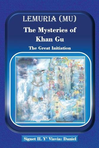 Lemuria (Mu) the Mysteries of Khan Gu: The Great Initiation (Paperback)