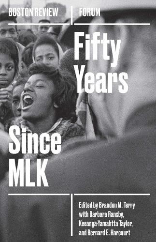 Fifty Years Since MLK: Volume 5 - Boston Review / Forum (Paperback)