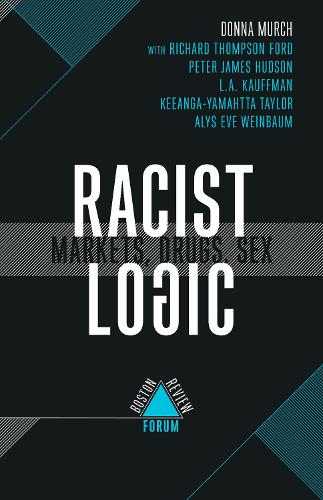 Racist Logic - Markets, Drugs, Sex (Paperback)