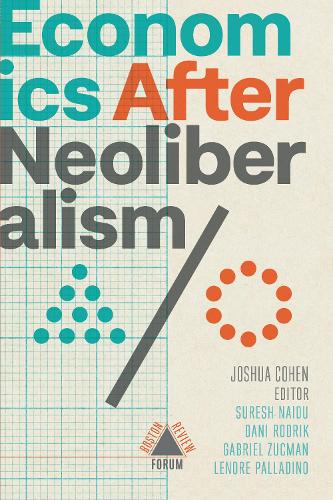 Economics after Neoliberalism - Boston Review / Forum (Paperback)