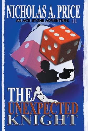 The Unexpected Knight: An Ace Stone Adventure II - Ace Stone Adventure 2 (Paperback)