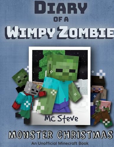 Diary of a Minecraft Wimpy Zombie Book 3: Monster Christmas (Unofficial Minecraft Series) - Diary of a Minecraft Wimpy Zombie 3 (Paperback)