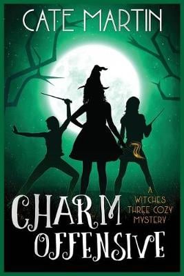 Charm Offensive: A Witches Three Cozy Mystery - Witches Three Cozy Mysteries 6 (Paperback)