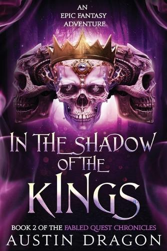 In the Shadow of the Kings: Fabled Quest Chronicles (Book 2): An Epic Fantasy Adventure - Fabled Quest Chronicles 2 (Paperback)