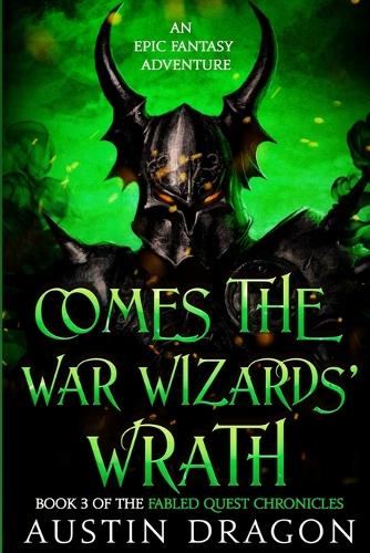 Comes the War Wizards' Wrath: Fabled Quest Chronicles (Book 3): An Epic Fantasy Adventure - Fabled Quest Chronicles 3 (Paperback)