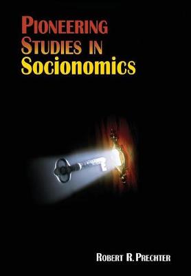 Pioneering Studies in Socionomics - Socionomics-The Science of History and Social Pred 2 (Hardback)
