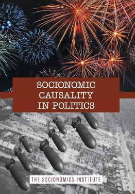 Socionomic Causality in Politics: How Social Mood Influences Everything from Elections to Geopolitics - Socionomics - The Science of History and Social P 5 (Hardback)