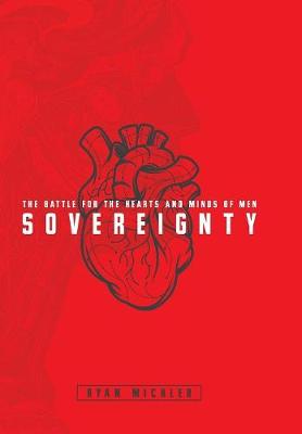 Sovereignty: The Battle for the Hearts and Minds of Men (Hardback)