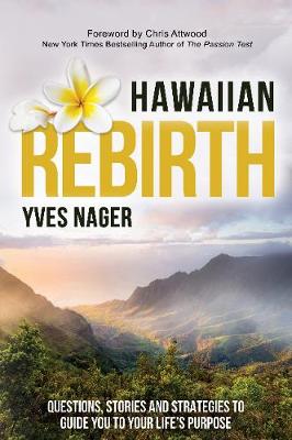 Hawaiian Rebirth: Questions, Stories, and Strategies to Guide You to Your Life's Purpose (Paperback)