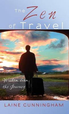 The Zen of Travel: Wisdom from the Journey - Zen for Life 5 (Hardback)