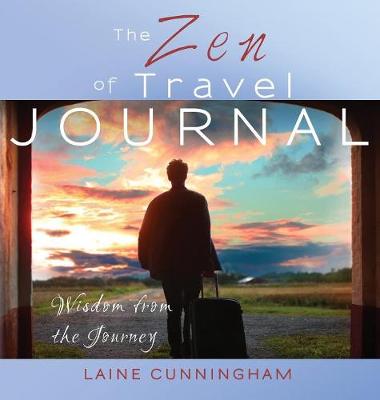 The Zen of Travel Journal - Zen for Life Journal 5 (Hardback)