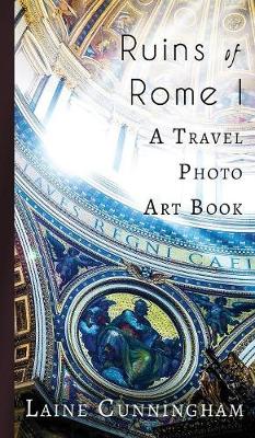 Ruins of Rome I: A Travel Photo Art Book - Travel Photo Art 4 (Hardback)