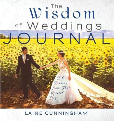 The Wisdom of Weddings Journal - Wisdom for Life Journal 1 (Hardback)