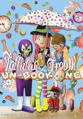 The Adventures of Tallulah Froom: Un-Book One (Paperback)