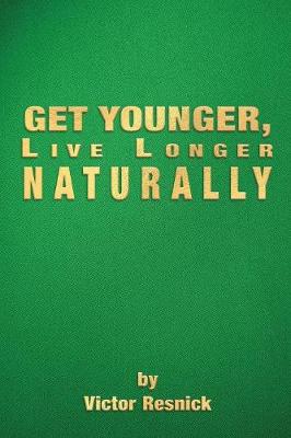 Get Younger, Live Longer Naturally (Paperback)
