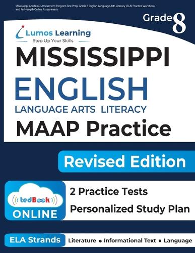 Mississippi Academic Assessment Program Test Prep: Grade 8 English Language Arts Literacy (ELA) Practice Workbook and Full-length Online Assessments: MAAP Study Guide (Paperback)