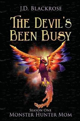 The Devil's Been Busy: Monster Hunter Mom Season One (Paperback)