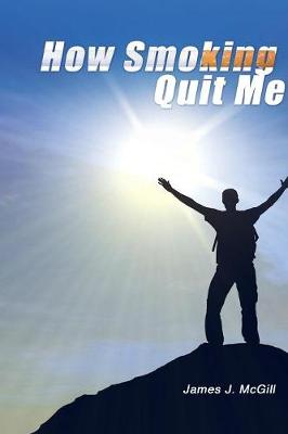 How Smoking Quit Me (Paperback)