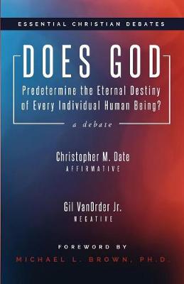 Does God Predetermine the Eternal Destiny of Every Individual Human Being? - Essential Christian Debates (Paperback)