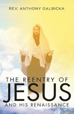 The Reentry of Jesus and His Renaissance (Paperback)