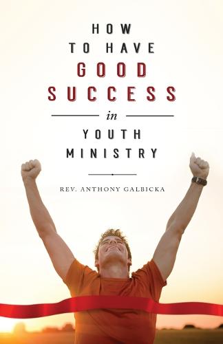 How to Have Good Success in Youth Ministry (Paperback)