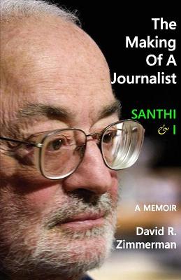 The Making of a Journalist: Santhi & I: A Memoir (Paperback)