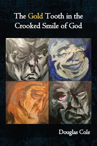 The Gold Tooth in the Crooked Smile of God (Paperback)