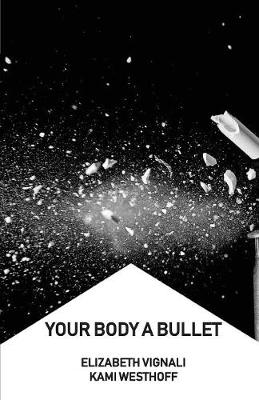 Your Body a Bullet (Paperback)