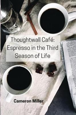 Thoughtwall Caf: Espresso in the Third Season of Life (Paperback)