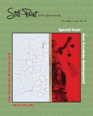 Still Point Arts Quarterly: Fall 2018: Four Freedoms Reinterpreted - Still Point Arts Quarterly 31 (Paperback)