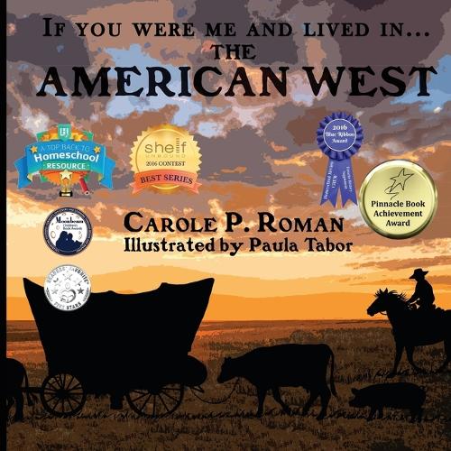 If You Were Me and Lived In... the American West: An Introduction to Civilizations Throughout Time - If You Were Me and Lived In...Historical 10 (Paperback)