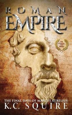Roman Empire the Final Days of Marcus Aurelius: The Eternal City Series - Eternal City 1 (Paperback)