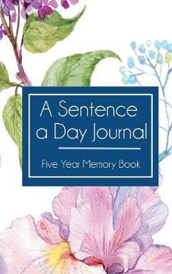 A Sentence a Day Journal: Five Year Journal and Memory Book (Hardback)