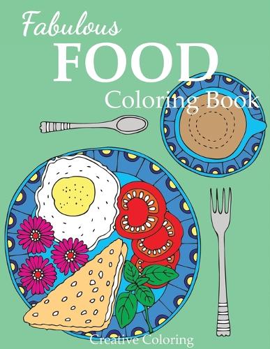 Fabulous Food Coloring Book: An Adult Coloring Book for Food Lovers - Adult Coloring Books (Paperback)