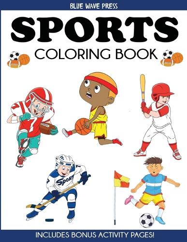 Sports Coloring Book: For Kids, Football, Baseball, Soccer, Basketball, Tennis, Hockey - Includes Bonus Activity Pages - Coloring Books for Kids (Paperback)