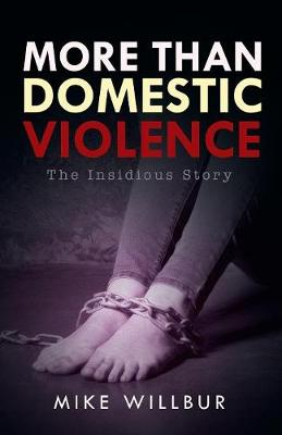 More Than Domestic Violence: The Insidious Story (Paperback)